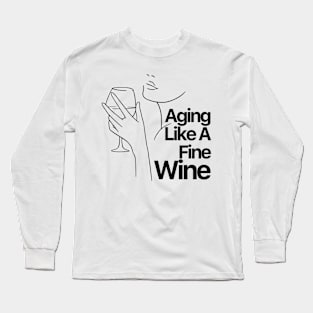 Aging Like A Fine Wine Long Sleeve T-Shirt